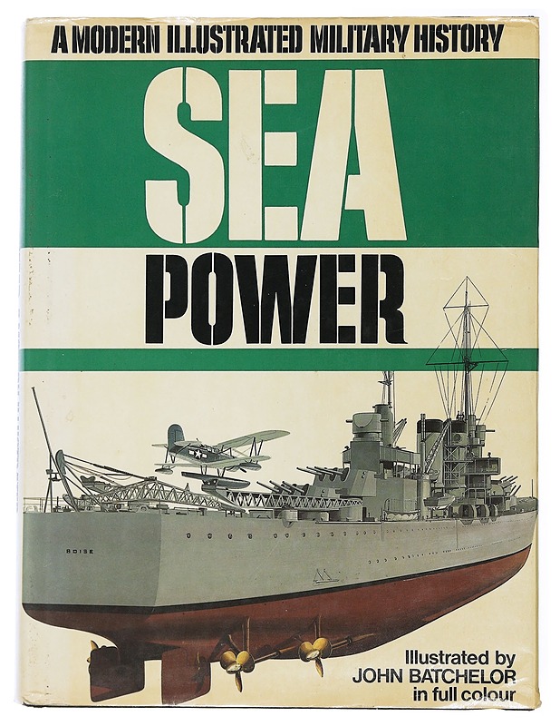 Sea Power A Modern Illustrated Military History - Batchelor , John  - Tietokirjat - 10105506311 - 0