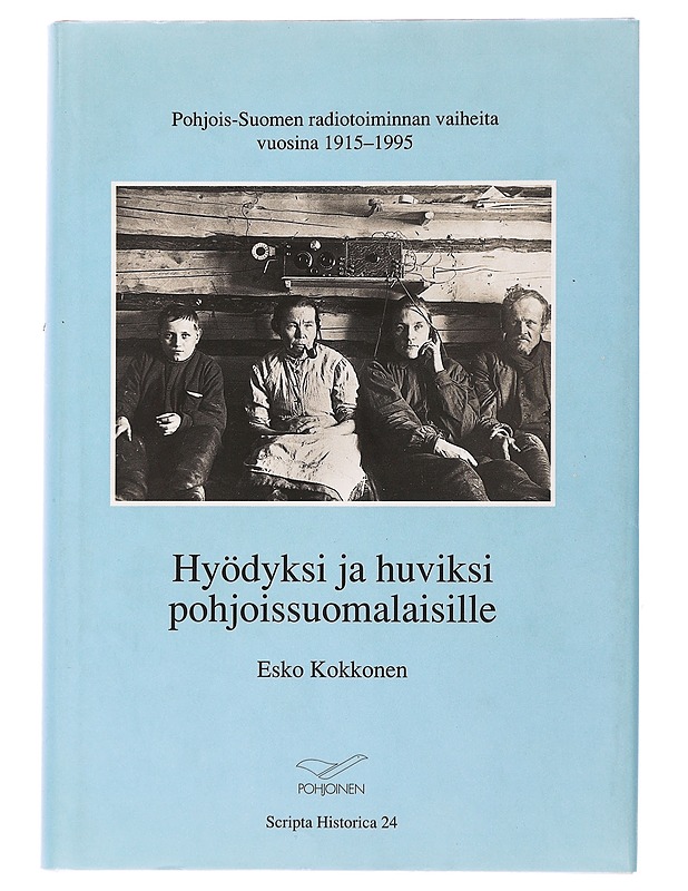 Hyödyksi ja huviksi pohjoissuomalaisille - Esko Kokkonen - Historiakirjat - 10105506330 - 0