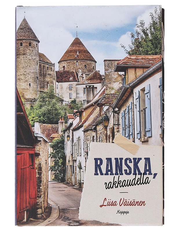 Ranska, rakkaudella - Liisa Väisänen - Historiakirjat - 10105506336 - 0