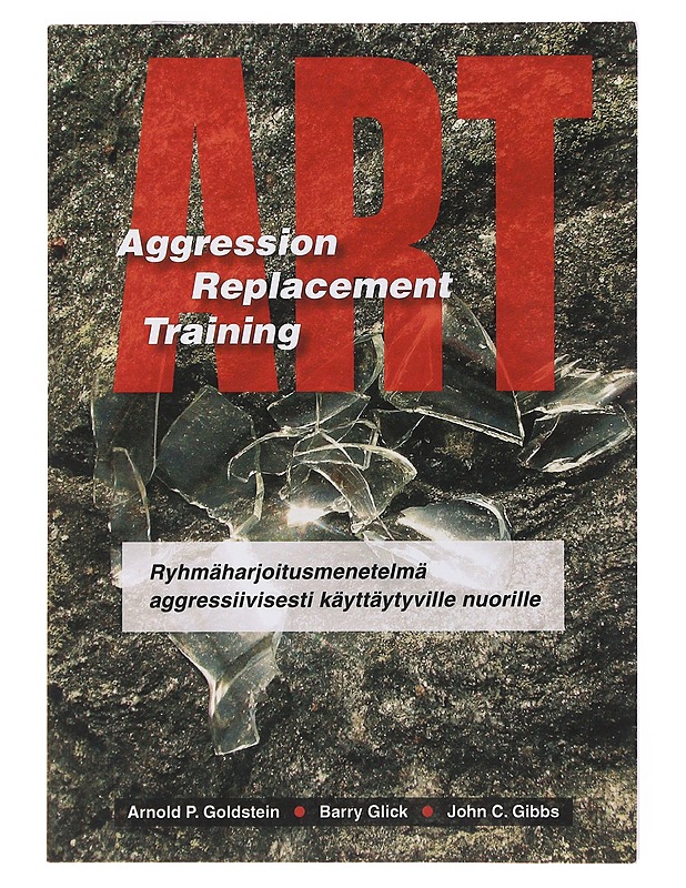 Aggression Replacement Training : ryhmäharjoitusmenetelmä aggressiivisesti käyttäytyville nuorille - Goldstein, Arnold P. - Tietokirjat ja oppaat - 10105506363 - 0