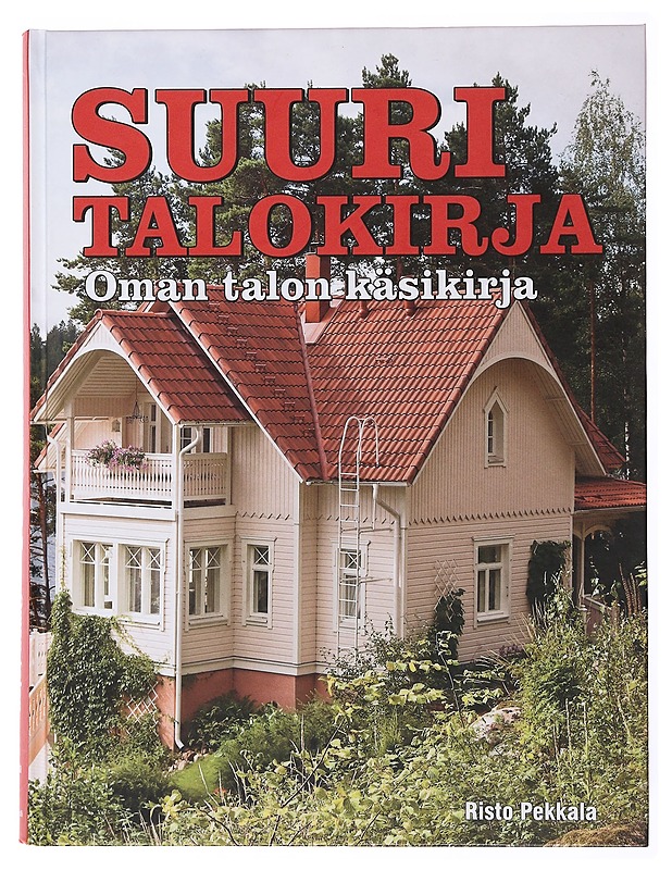 Suuri talokirja : oman talon käsikirja - Risto Pekkala - Tietokirjat ja oppaat - 10105506384 - 0
