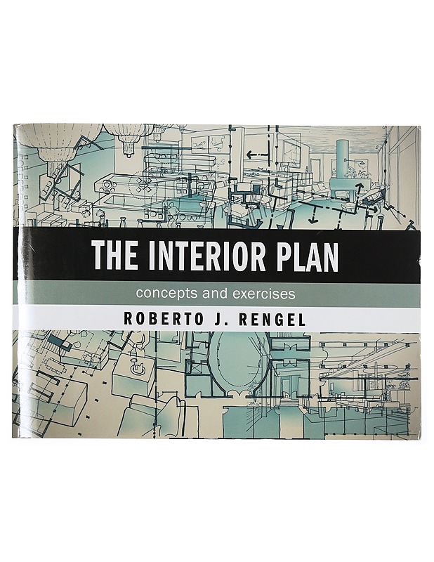 The Interior Plan: Concepts and Exercises - Rengel, Roberto J. - Tietokirjat ja oppaat - 10105506418 - 0