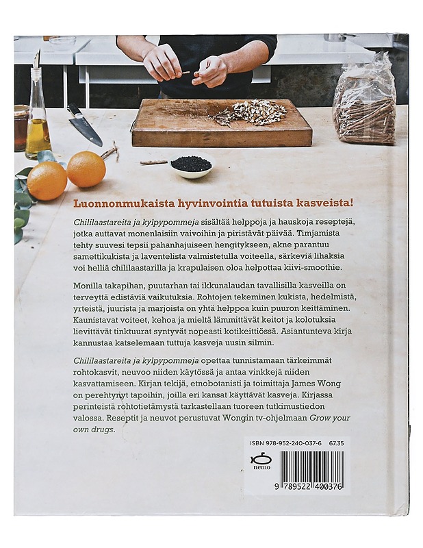 Chililaastareita ja kylpypommeja : reseptejä luonnonmukaiseen lääkintään ja kauneudenhoitoon - Wong, James - Tietokirjat ja oppaat - 10105506434 - 1