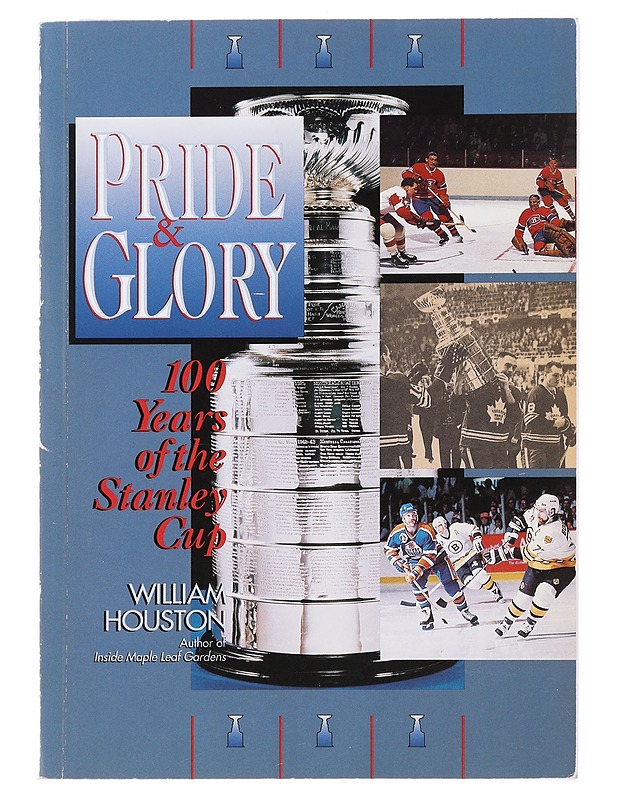 Pride & Glory : 100 Years of the Stanley Cup - William Houston - Harrastekirjat - 10105506449 - 0