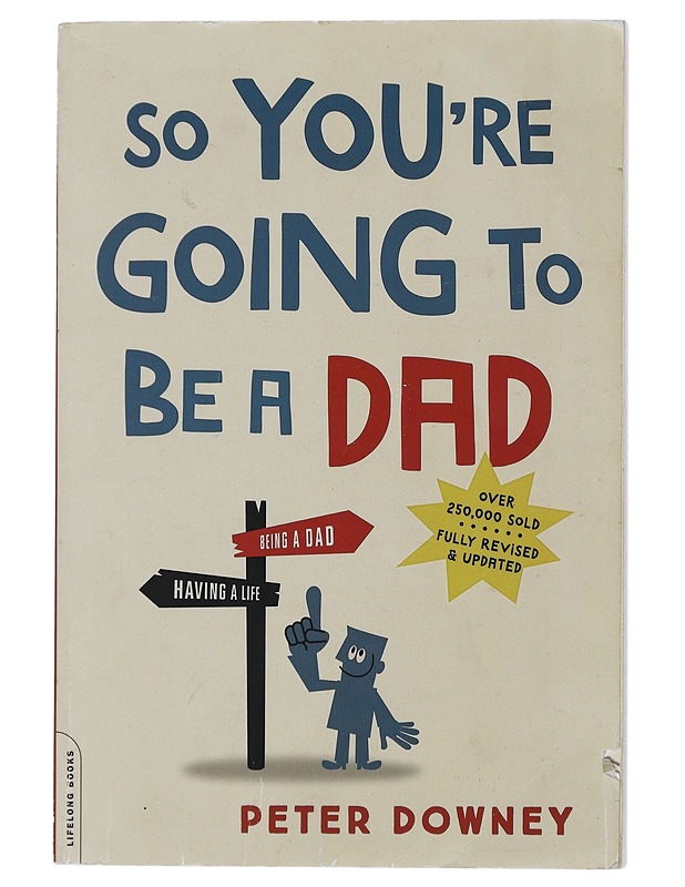 So You're Going To Be a Dad - Peter Downey - Tietokirjat ja oppaat - 10105506531 - 0