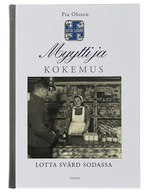 Myytti ja kokemus : Lotta Svärd sodassa - Pia Olsson - Elämäkerrat ja muistelmat - 10105506543 - 0