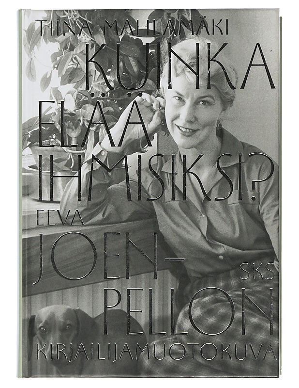 Kuinka elää ihmisiksi? : Eeva Joenpellon kirjailijamuotokuva - Tiina Mahlamäki - Elämäkerrat ja muistelmat - 10105506550 - 0