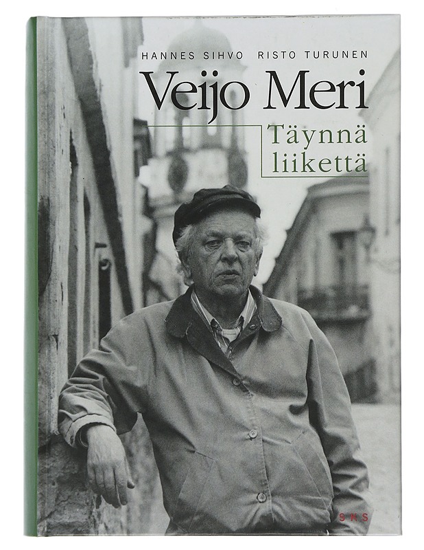 Veijo Meri : täynnä liikettä - Sihvo, Hannes - Elämäkerrat ja muistelmat - 10105506553 - 0