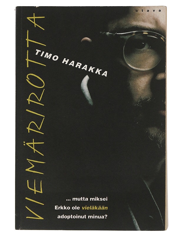 Viemärirotta : ... mutta miksei Erkko ole vielälkään adoptoinut minua? - Harakka, Timo - Tietokirjat ja oppaat - 10105506629 - 0