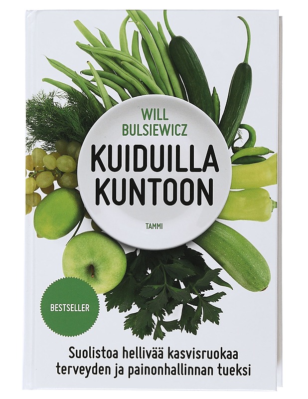 Kuiduilla kuntoon : suolistoa hellivää kasvisruokaa terveyden ja painonhallinnan tueksi - Bulsiewicz, Will - Tietokirjat ja oppaat - 10105506833 - 0
