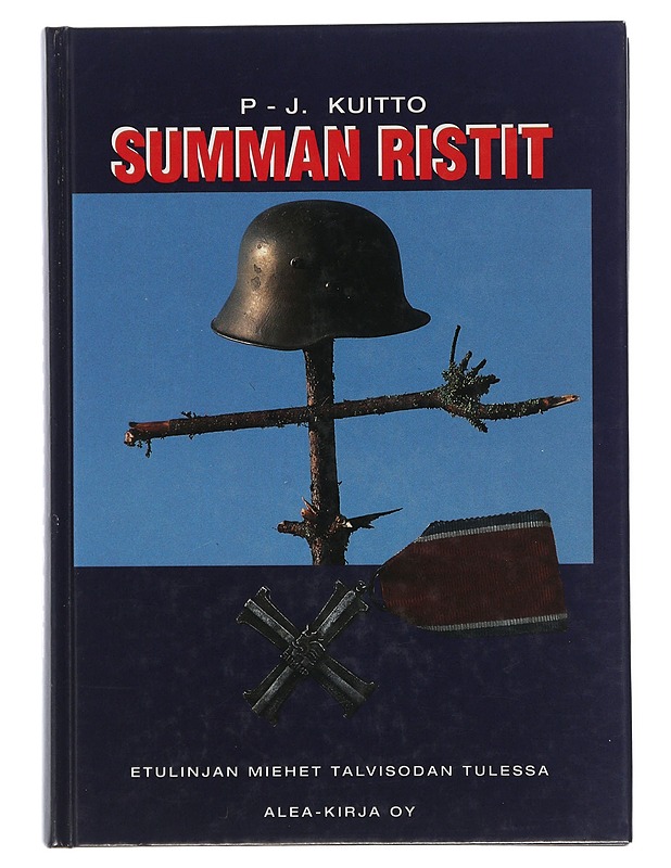 Summan ristit : dokumentti sodasta, henkilöistä, kohtaloista - P.-J. Kuitto - Elämäkerrat ja muistelmat - 10105506837 - 0