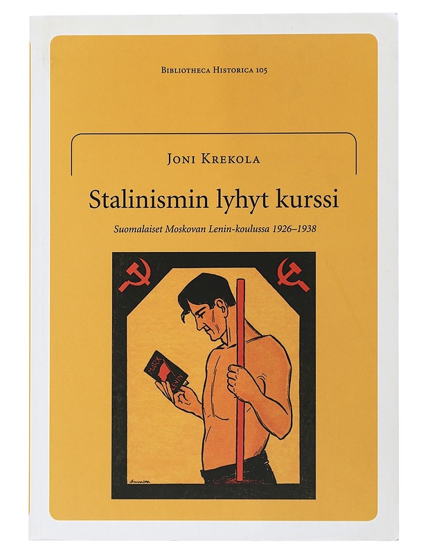 Stalinismin Lyhyt Kurssi : Suomalaiset Moskovan Lenin-Koulussa - Joni Krekola - Historiakirjat - 10105506856 - 0