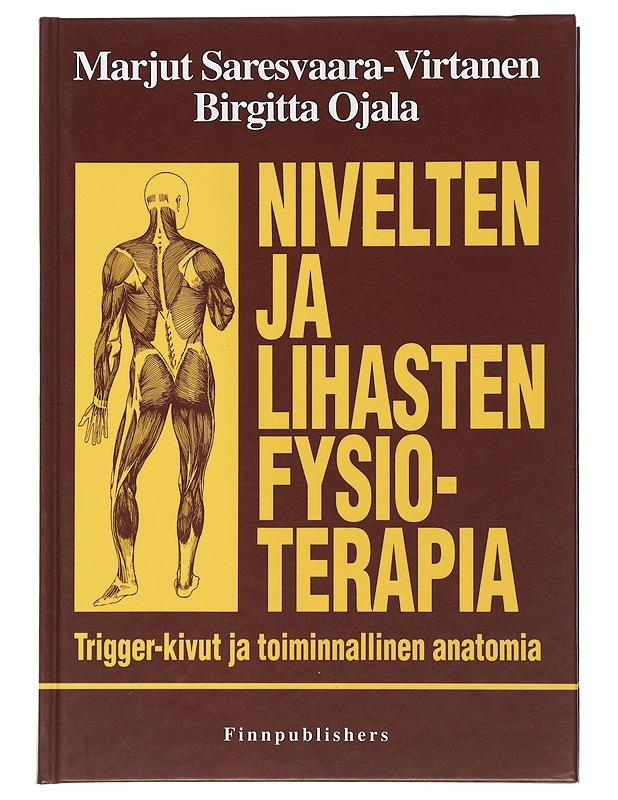 Nivelten ja lihasten fysioterapia : trigger-kivut ja toiminnallinen anatomia - Saresvaara-Virtanen, Marjut - Tietokirjat ja oppaat - 10105506859 - 0