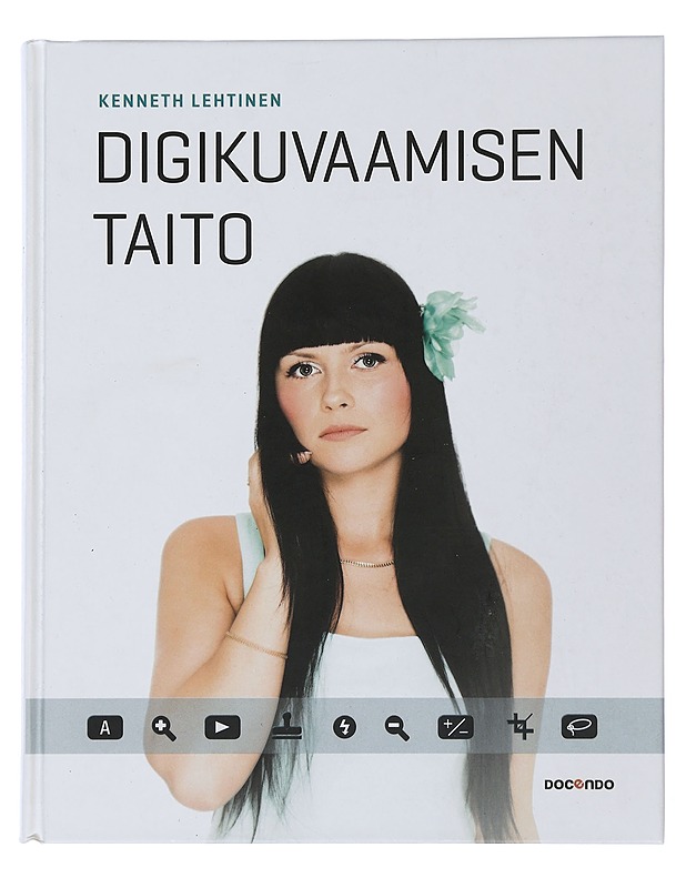 Digikuvaamisen taito - Lehtinen, Kenneth - Tietokirjat ja oppaat - 10105506922 - 0