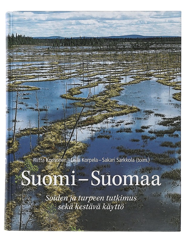 Suomi - Suomaa : soiden ja turpeen tutkimus sekä kestävä käyttö - Korhonen, Riitta - Historiakirjat - 10105506987 - 0