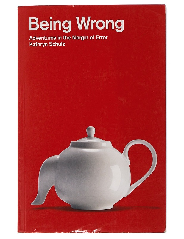 Being Wrong : Adventures In The Margin Of Error - Kathryn Schulz - Tietokirjat ja oppaat - 10105507041 - 0