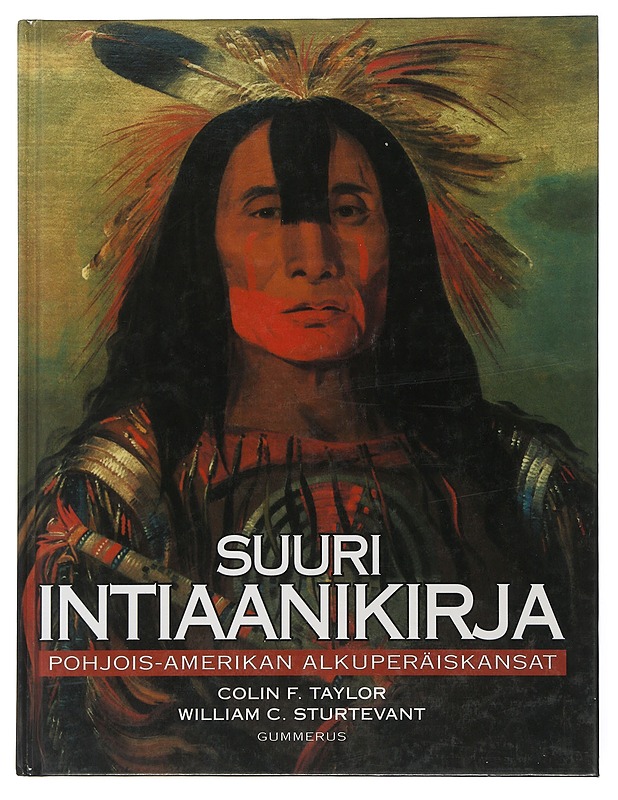 Suuri intiaanikirja : Pohjois-Amerikan alkuperäiskansat - Taylor, Colin F. - Tietokirjat ja oppaat - 10105507043 - 0
