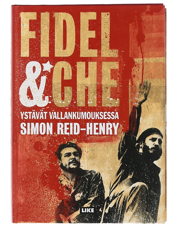 Fidel & Che : ystävät vallankumouksessa - Reid-Henry, Simon - Elämäkerrat ja muistelmat - 10105507072 - 0