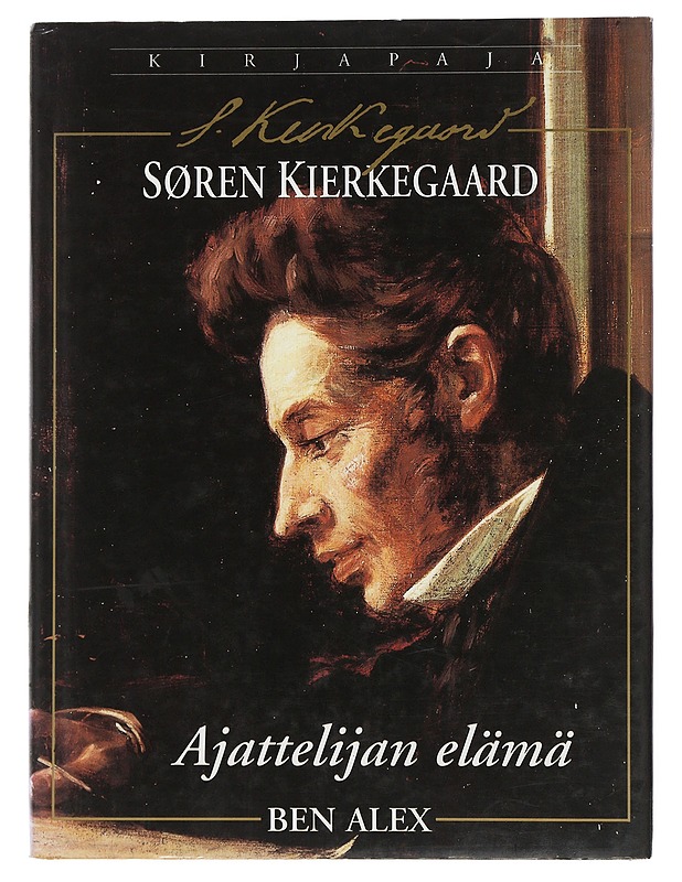 Søren Kierkegaard : ajattelijan elämä - Alex, Ben - Elämäkerrat ja muistelmat - 10105507115 - 0