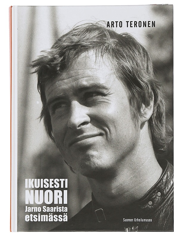 Ikuisesti nuori : Jarno Saarista etsimässä - Arto Teronen - Elämäkerrat ja muistelmat - 10105507133 - 0