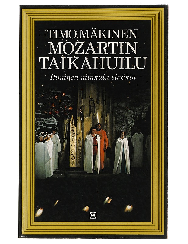 Mozartin Taikahuilu : ihminen niinkuin sinäkin - Timo Mäkinen - Elämäkerrat ja muistelmat - 10105507313 - 0