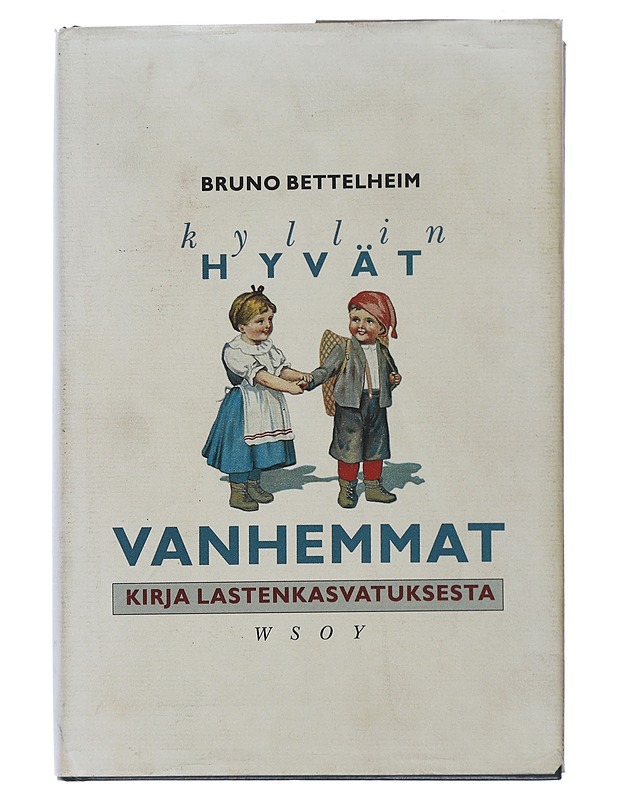 Kyllin hyvät vanhemmat : kirja lastenkasvatuksesta - Bettelheim, Bruno - Tietokirjat ja oppaat - 10105507323 - 0