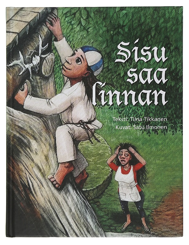Sisu saa linnan - Tikkanen, Tiina - Lastenkirjat - 10105507400 - 0