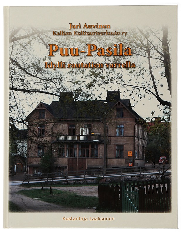 Puu-Pasila : idylli rautatien varrella - Auvinen, Jari - Historiakirjat - 10105507408 - 0