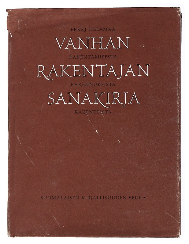 Vanhan rakentajan sanakirja : rakentamisesta, rakennuksista, rakenteista - Erkki Helamaa - Tietokirjat ja oppaat - 10105507420 - 0