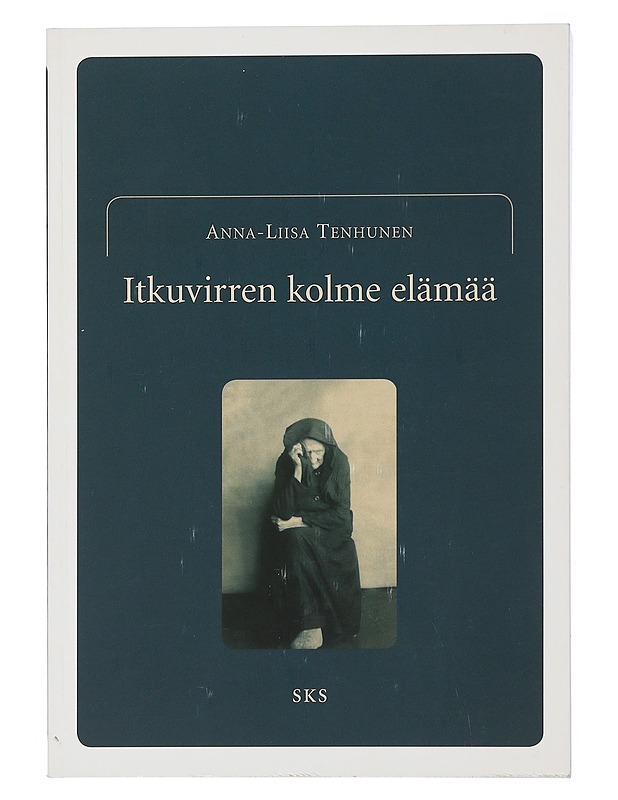 Itkuvirren kolme elämää - Anna-Liisa Tenhunen - Tietokirjat - 10105507548 - 0