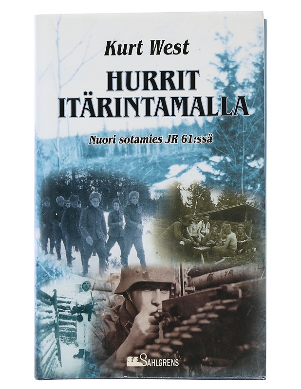 Hurrit itärintamalla : nuori sotamies JR 61:ssä - West, Kurt - Elämäkerrat ja muistelmat - 10105507570 - 0