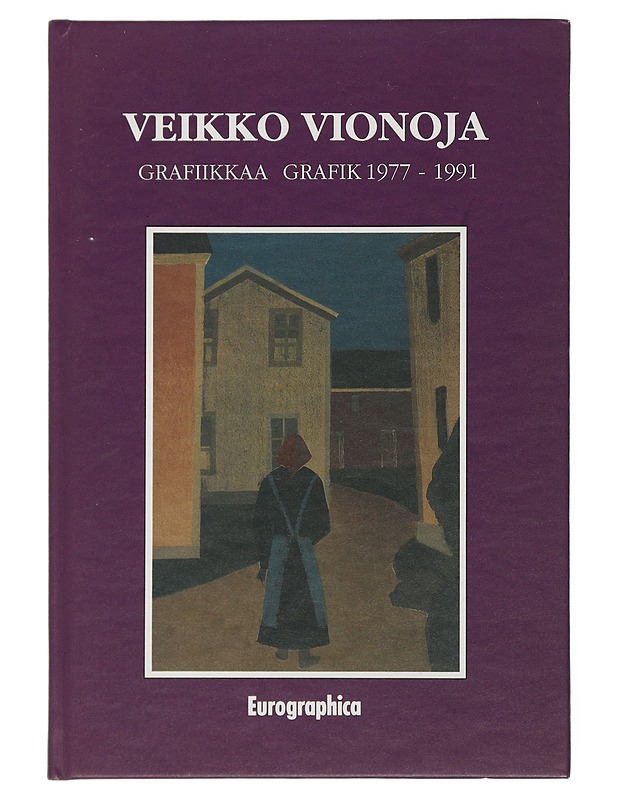 Grafiikkaa / grafik : 1977-1991 - Vionoja, Veikko - Elämäkerrat ja muistelmat - 10105507605 - 0