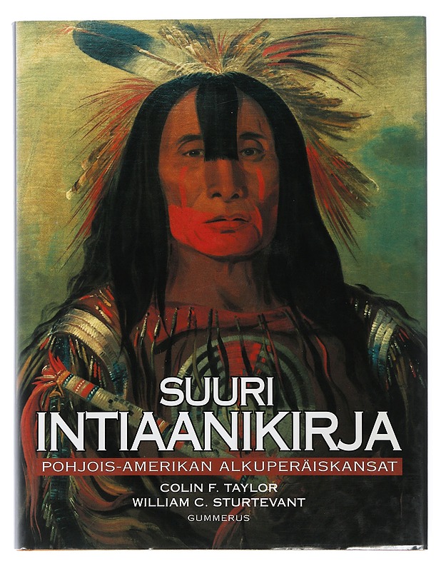 Suuri intiaanikirja : Pohjois-Amerikan alkuperäiskansat - Taylor, Colin F. - Tietokirjat ja oppaat - 10105507621 - 0