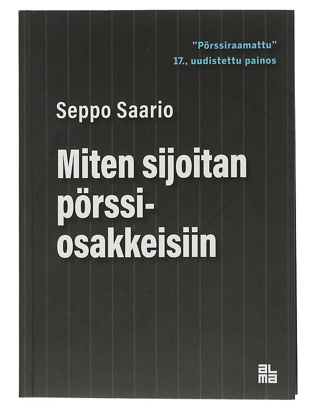 Miten sijoitan pörssiosakkeisiin - Saario, Seppo - Tietokirjat ja oppaat - 10105507627 - 0