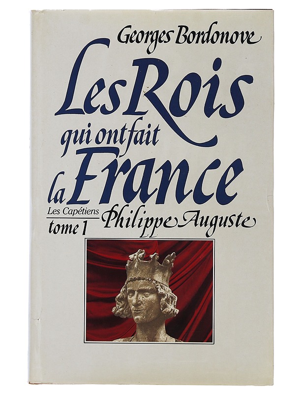The kings who made France : Volume 1 : Philip Augustus - Bordonove georges - Elämäkerrat ja muistelmat - 10105507655 - 0