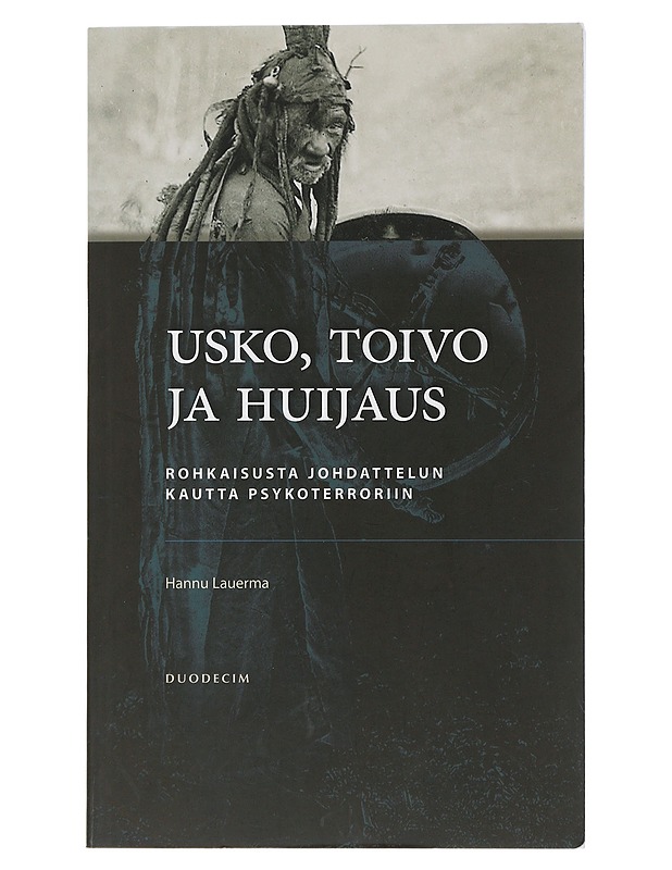 Usko, toivo ja huijaus : rohkaisusta johdattelun kautta psykoterroriin - Lauerma, Hannu - Tietokirjat ja oppaat - 10105507660 - 0