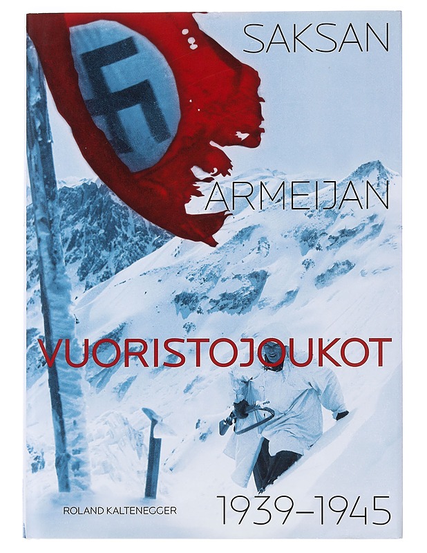 Saksan armeijan vuoristojoukot 1939-1945 - Kaltenegger, Roland - Historiakirjat - 10105507662 - 0