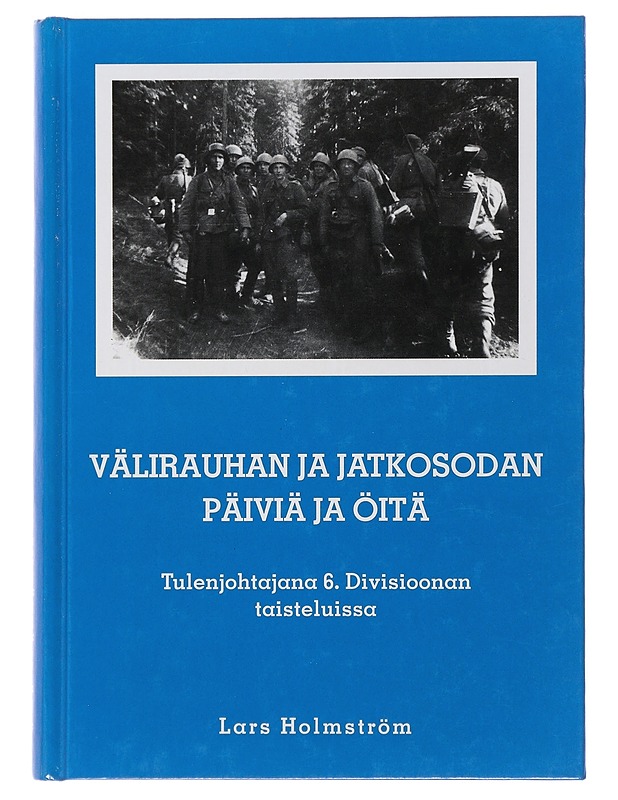 Välirauhan ja jatkosodan päiviä ja öitä - Holmström, Lars - Elämäkerrat ja muistelmat - 10105507675 - 0