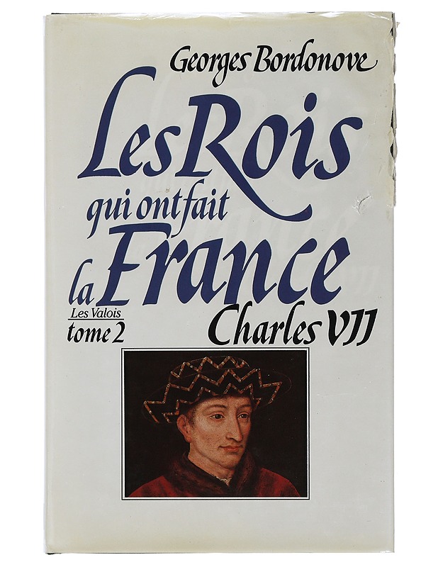 The kings who made France : Volume 2 : Charles VII - Bordonove georges - Elämäkerrat ja muistelmat - 10105507673 - 0