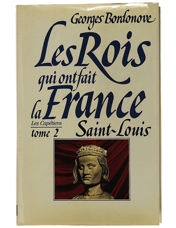 The kings who made France : Volume 2 : Saint-Louis - Bordonove georges - Elämäkerrat ja muistelmat - 10105507681 - 0