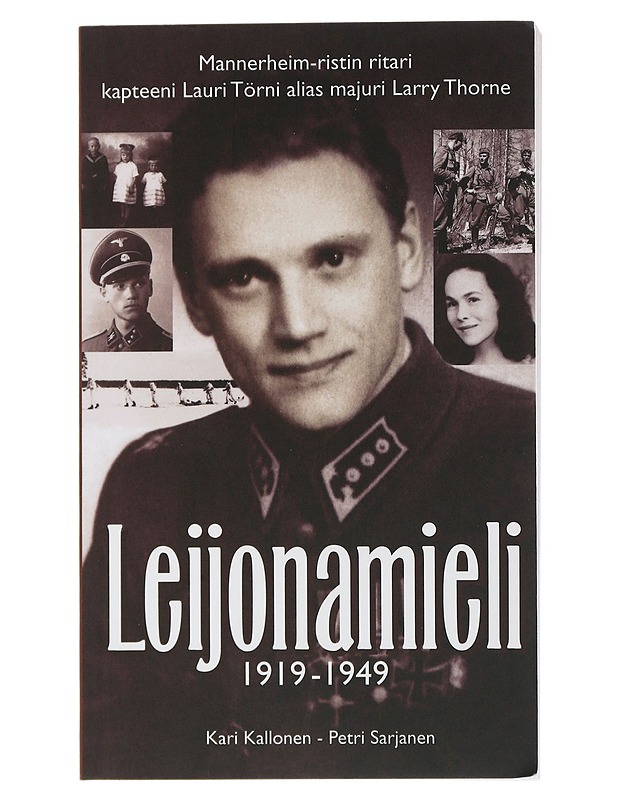 Leijonamieli : 1919-1949 : Mannerheim-ristin ritari kapteeni Lauri Törnin uskomaton elämä ja katoaminen - Kallonen, Kari - Elämäkerrat ja muistelmat - 10105507702 - 0