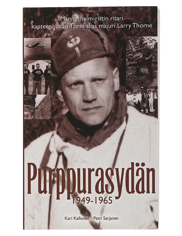 Purppurasydän : 1949-1965 : Mannerheim-ristin ritari kapteeni Lauri Törnin uskomaton elämä ja katoaminen - Kallonen, Kari - Elämäkerrat ja muistelmat - 10105507705 - 0