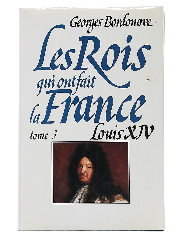 The kings who made France : Volume 3 : Louis XIV - Bordonove georges - Elämäkerrat ja muistelmat - 10105507714 - 0