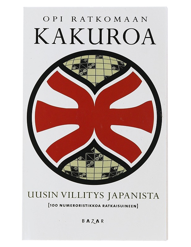 Opi ratkomaan Kakuroa - Bazar Kustannus - Tietokirjat ja oppaat - 10105507722 - 0