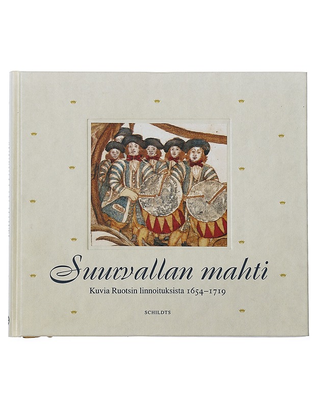 Suurvallan mahti : kuvia Ruotsin linnoituksista 1654-1719 - Ericson, Lars - Historiakirjat - 10105507746 - 0