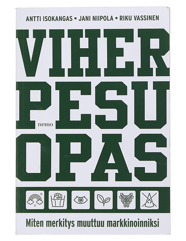 Viherpesuopas : miten merkitys muuttuu markkinoinniksi - Isokangas, Antti - Tietokirjat ja oppaat - 10105507758 - 0