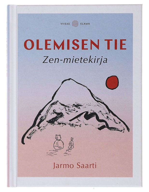 Olemisen tie : zen-mietekirja - Saarti, Jarmo - Tietokirjat ja oppaat - 10105507771 - 0