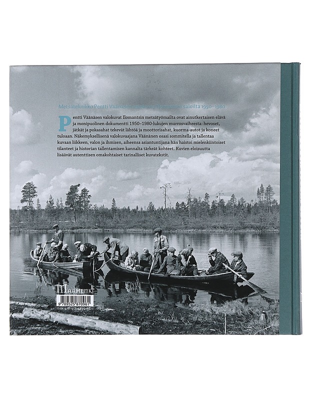 Metsä josta itseni löysin : metsäteknikko Pentti Väänäsen valokuvia Ilomantsin saloilta 1950-1980 - Väänänen, Pentti - Elämäkerrat ja muistelmat - 10105507874 - 1