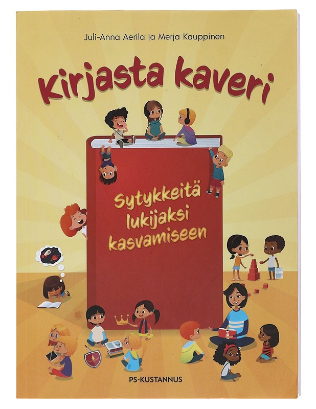 Kirjasta kaveri : sytykkeitä lukijaksi kasvamiseen - Aerila, Juli-Anna - Tietokirjat ja oppaat - 10105507920 - 0