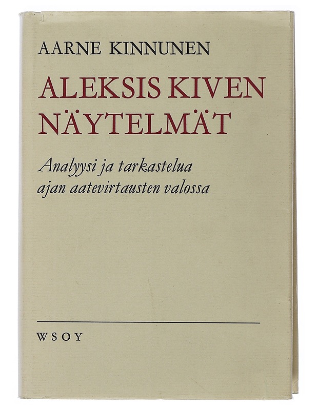 Aleksis Kiven Näytelmät : Analyysi Ja Tarkastelua Ajan Aatevirtausten Valossa - Aarne Kinnunen - Runot ja näytelmät - 10105507919 - 0